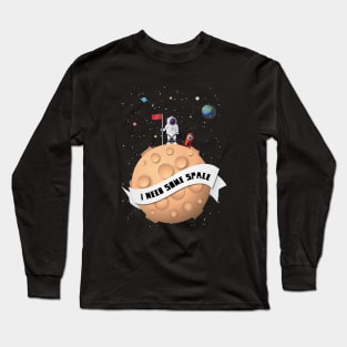 I Need Some Space Long Sleeve T-Shirt